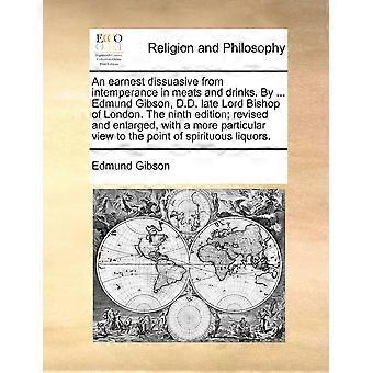 An Earnest Dissuasive From Intemperance In Meats And Drinks. By. Edmund Gibson - Edmund Gibson - Paperback - en Book