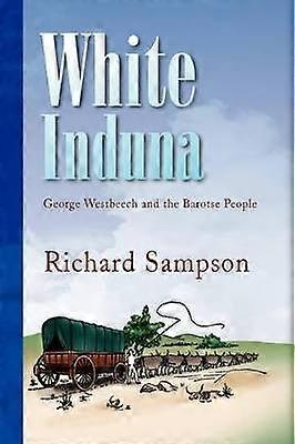 White Induna, George Westbeech et le peuple Barotse