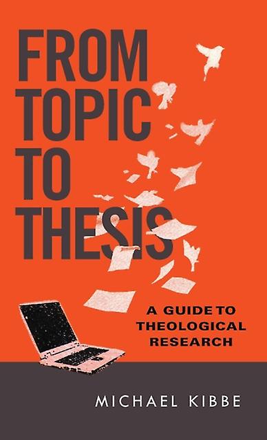 From Topic To Thesis A Guide To Theological Research - Michael Kibbe - Religious instruction - InterVarsity Press - Paperback