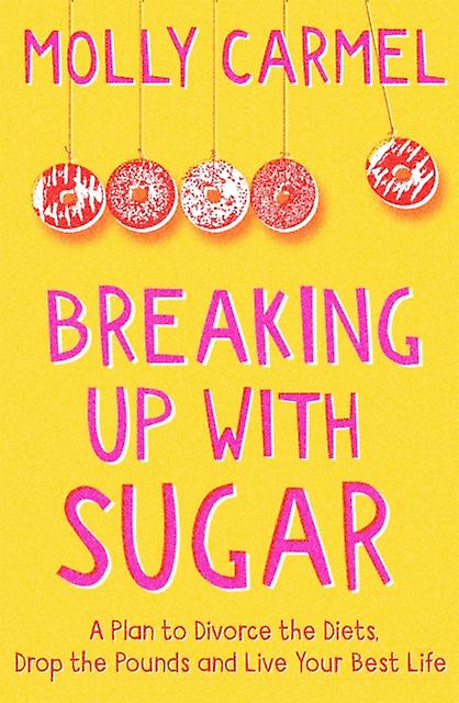 Breaking Up With Sugar by Molly Carmel Paperback