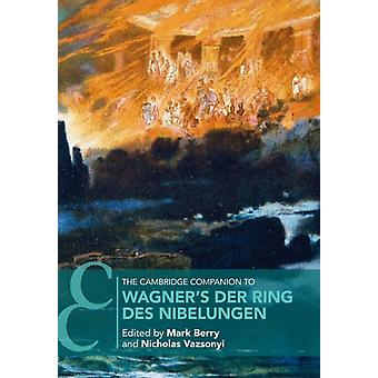 The Cambridge Companion To Wagner's Der Ring Des Nibelungen - Cambridge University Press