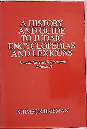 A History And Guide To Judaic Encyclopedias And Lexicons by Shimeon Brisman Hardback Book
