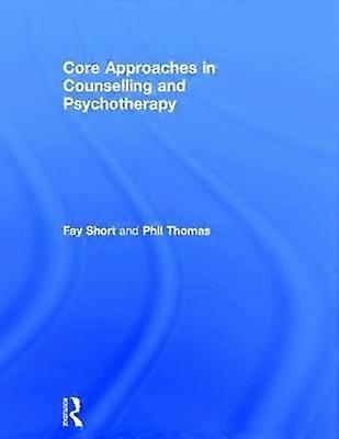 Core Approaches in Counselling and Psychotherapy