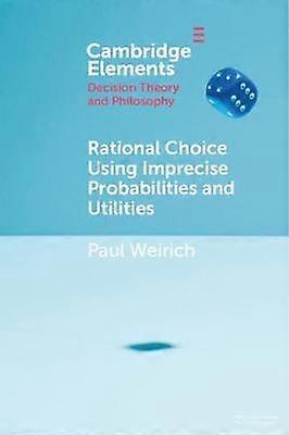 Rational Choice Using Imprecise Probabilities and Utilities