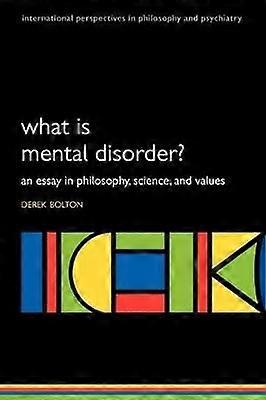 What is Mental Disorder? An essay in philosophy science and values