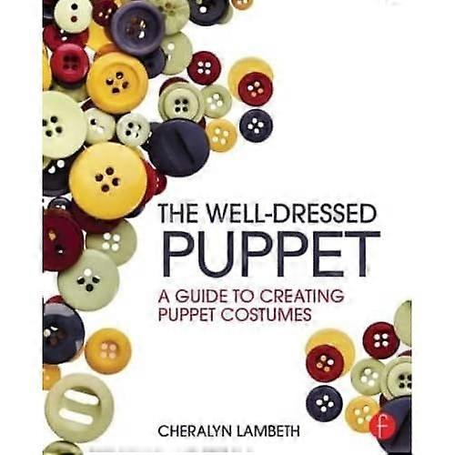 The Well-Dressed Puppet: A Guide to Creating Puppet Costumes