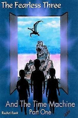 The Fearless Three And The Time Machine Part 1