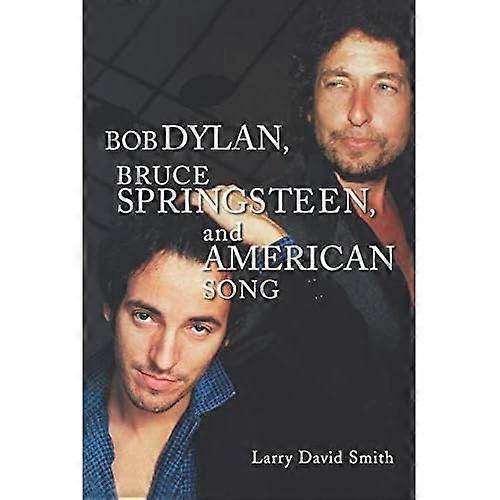Bob Dylan, Bruce Springsteen, and American Song