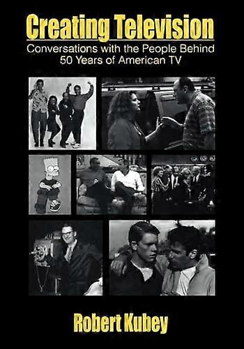 Creating Television: Conversations With the People Behind 50 Years of American TV