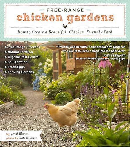 Free Range Chicken Gardens: How to Create a Beautiful Chicken Friendly Yard