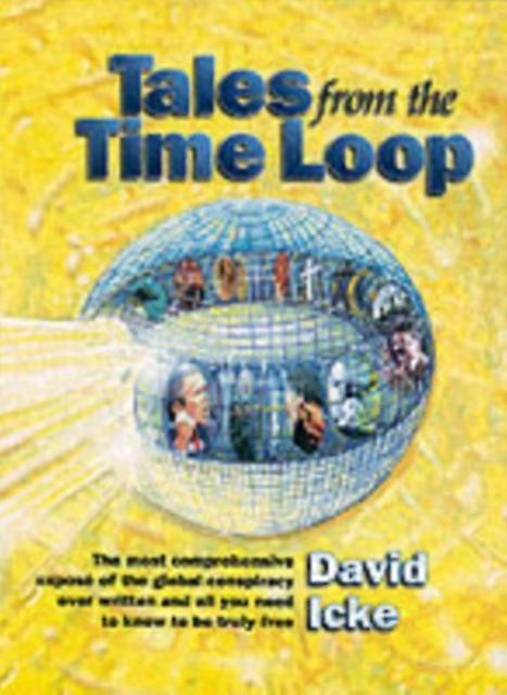 Tales From The Time Loop - David Icke - Popular beliefs and controversial knowledge - Bridge of Love Publications - Paperback