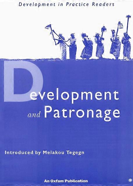 Development And Patronage Selected Articles From Development In Practice - Practical Action Publishing