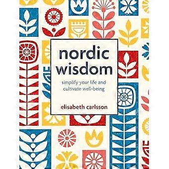 Nordic Wisdom : Simplify Your Life and Cultivate Well-Being