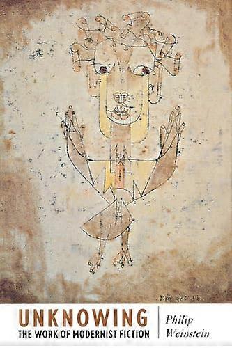 Unknowing: The Work of Modernist Fiction