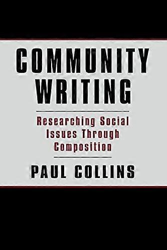 Community Writing: Researching Social Issues Through Composition