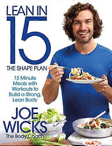 Lean in 15 The Shape Plan: 15 Minute Meals With Workouts to Build a Strong Lean Body