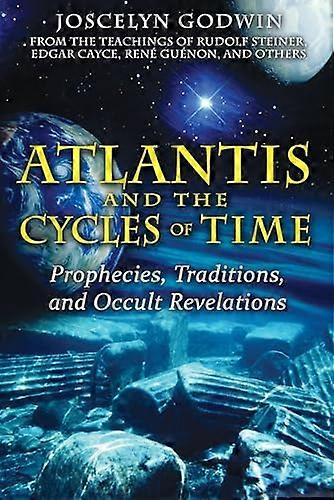 Atlantis and the Cycles of Time: Prophecies Traditions and Occult Revelations