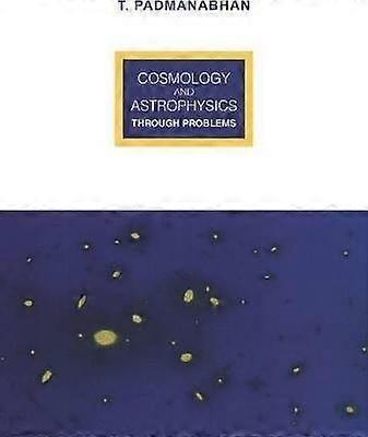 Cosmology and Astrophysics through Problems