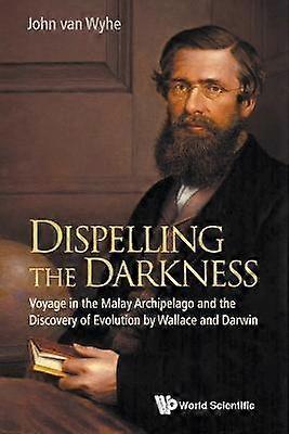 Dispelling The Darkness - WYHE JOHN VAN