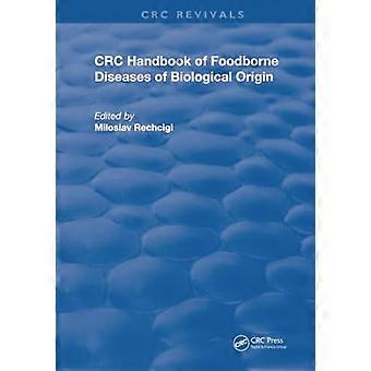 CRC-handboek van door voedsel overgedragen ziekten van biologische oorsprong (Routledge Revivals)