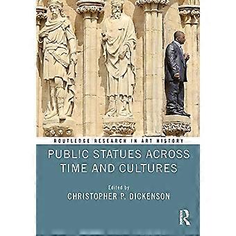 Öffentliche Statuen im Wandel von Zeit und Kultur (Routledge Research in Art History)
