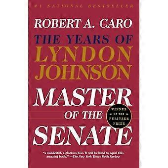 Master av Senatet: årene av LBJ, Vol. III (Caro, Robert a. års Lyndon Johnson, 3)