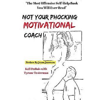 Inte din motiverande coach: