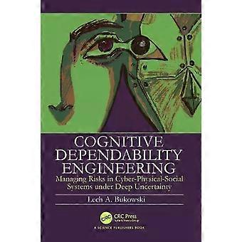 Cognitive Dependability Engineering Managing Risks In Cyber-physical-social Syst - Lech Bukowski