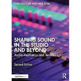 Shaping Sound in the Studio and Beyond Audio Aesthetics and Technology
