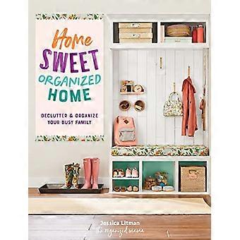 Home Sweet Organized Home Declutter & Organize Your Busy Family Volume 3