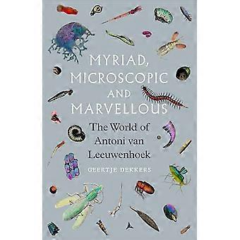 Myriaden mikroskopisch und wundersam – Die Welt von Antoni van Leeuwenhoek