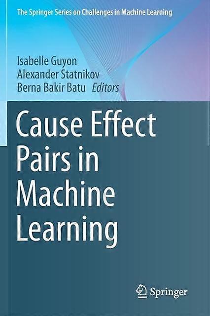 Cause Effect Pairs In Machine Learning - Springer Nature B.V