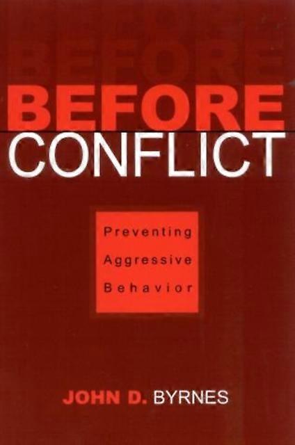 Before Conflict Preventing Aggressive Behavior - John D. Byrnes - Paperback - en Book