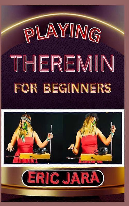 Playing Theremin For Beginners Complete Procedural Melody Guide To Understand