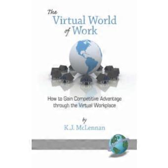 Il mondo virtuale del lavoro: come ottenere un vantaggio competitivo attraverso l'ambiente virtuale.