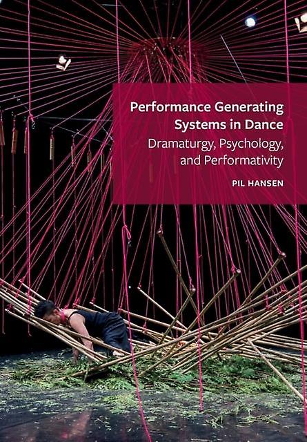 Performance Generating Systems In Dance - Pil Hansen - Performance art - Intellect Ltd - Paperback