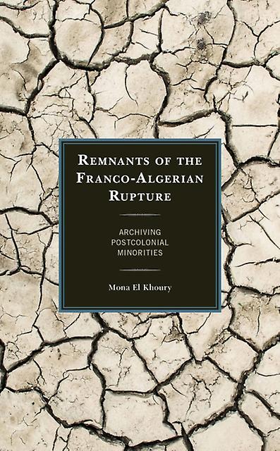 Remnants Of The Francoalgerian Rupture by Mona El Khoury Paperback Book