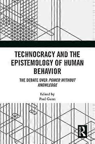 Technocracy And The Epistemology Of Human Behavior by Taylor &amp Francis Ltd Paperback