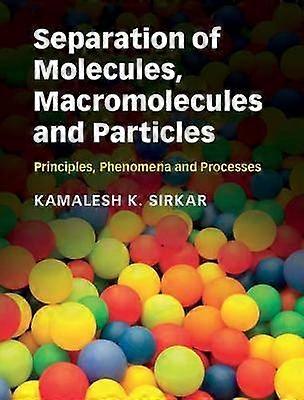 Separation of Molecules Macromolecules and Particles