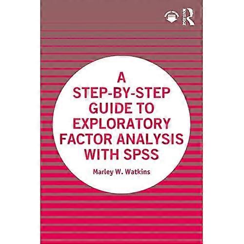 A Step-by-Step Guide to Exploratory Factor Analysis with SPSS