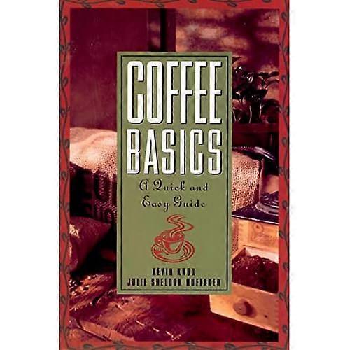 Coffee Basics: A Quick and Easy Guide