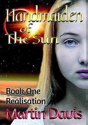 Handmaiden of The Sun: Book One - Realisation