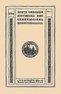 The North Carolina Historical and Genealogical Register Eleven Numbers Bound in Three Volumes Volume I