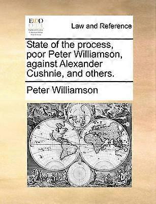 Läget i processen stackars Peter Williamson mot Alexander Cushnie och andra