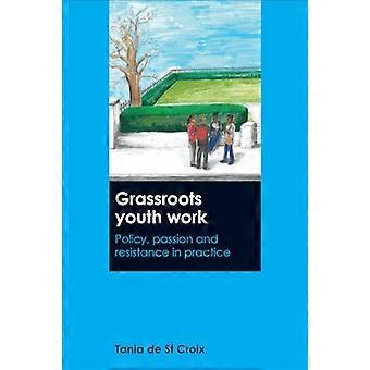 Grassroots Youth Work Policy Passion and Resistance in Practice