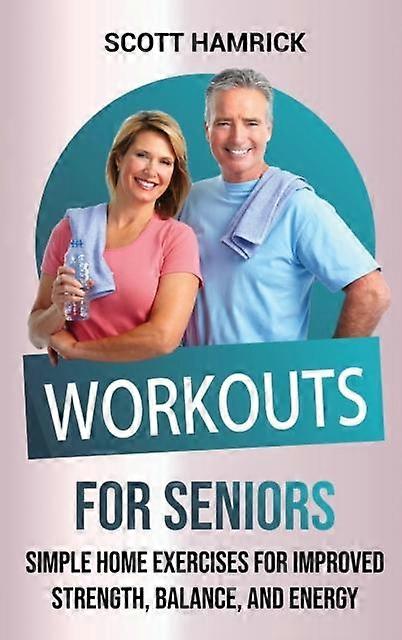 Workouts For Seniors by Scott Hamrick Paperback Book