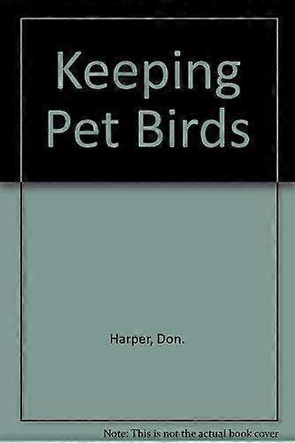 Keeping Pet Birds by Harper, Don.