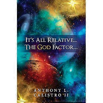 It's All Relative. The God Factor. How I View Our Universe - Anthony L. Calistro Jr - Paperback - en Book