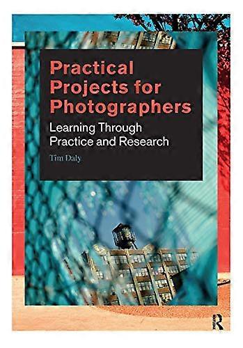 Practical Projects for Photographers: Learning Through Practice and Research