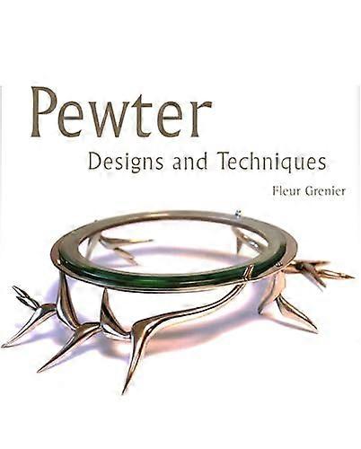 Pewter: Designs and Techniques
